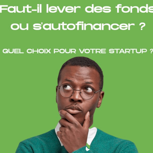 Faut-il lever des fonds ou s'autofinancer