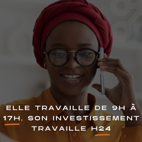 Célia travaille de 9h à 17h, son investissement travaille H24