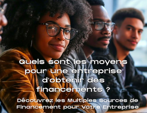 Quels sont les moyens pour une entreprise d’obtenir des financements ?