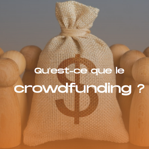 Qu’est-ce que le crowdfunding ?
